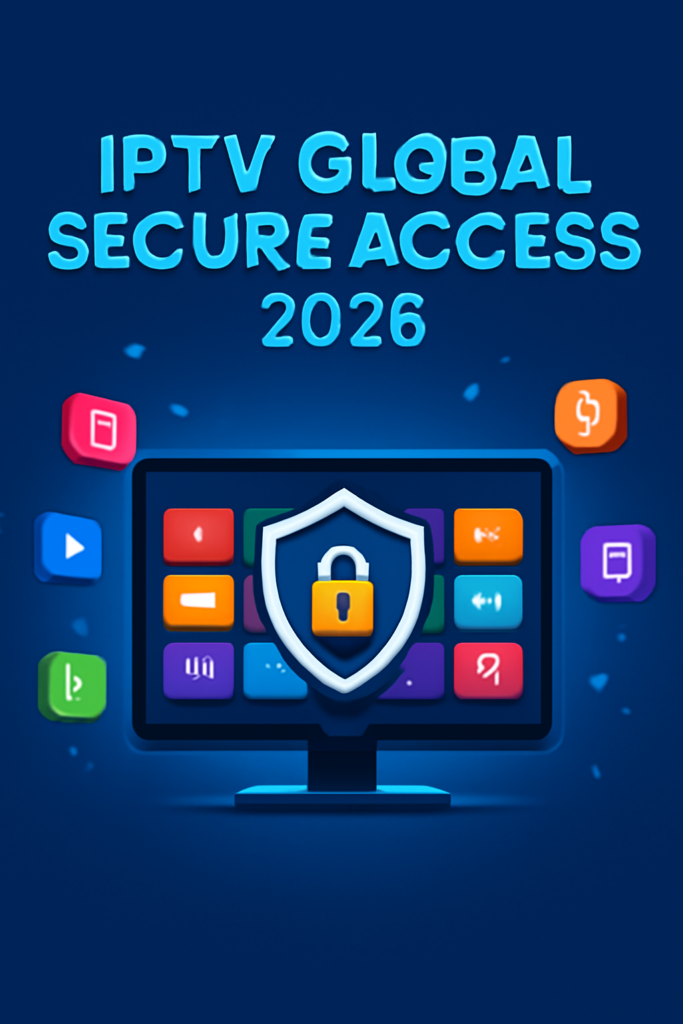IPTV Global Secure Access 2026 illustration featuring a smart TV interface with colorful streaming icons and a security shield symbolizing encrypted worldwide IPTV access